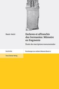 Esclaves Et Affranchis Des Germanies: Memoire En Fragments