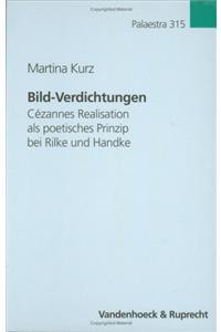 Bild-Verdichtungen: Cezannes Realisation ALS Poetisches Prinzip Bei Rilke Und Handke