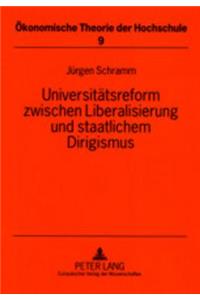 Universitaetsreform zwischen Liberalisierung und staatlichem Dirigismus