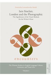 Iain Sinclair, London and the Photographic