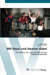 Mit Haut und Haaren dabei