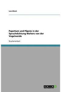 Papsttum und Päpste in der Spruchdichtung Walters von der Vogelweide