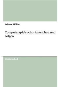 Computerspielsucht - Anzeichen und Folgen