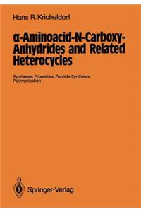 α-Aminoacid-N-Carboxy-Anhydrides and Related Heterocycles