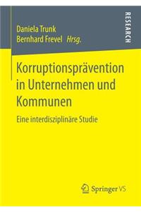 Korruptionsprävention in Unternehmen Und Kommunen