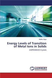 Energy Levels of Transition of Metal Ions in Solids