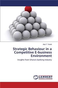 Strategic Behaviour in a Competitive E-business Environment