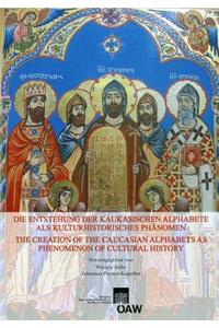 Die Entstehung Der Kaukasischen Alphabete ALS Kulturhistorisches Phanomen the Creation of the Caucasian Alphabets as Phenomenon of Cultural History