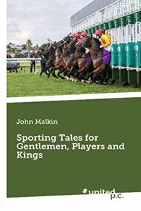Sporting Tales for Gentlemen, Players and Kings