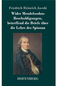 Wider Mendelssohns Beschuldigungen, betreffend die Briefe über die Lehre des Spinoza