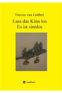 Lass das Kinn los - Es ist sinnlos