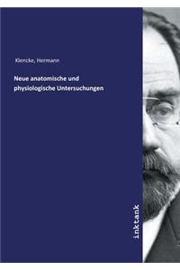 Neue anatomische und physiologische Untersuchungen