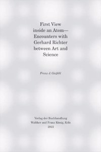 First View Inside an Atom: Encounters with Gerhard Richter Between Art and Science