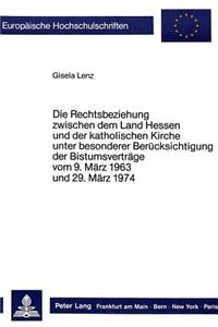 Die Rechtsbeziehungen zwischen dem Land Hessen und der katholischen Kirche unter besonderer Beruecksichtigung der Bistumsvertraege vom 9. Maerz 1963 und 29. Maerz 1974