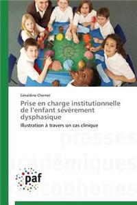 Prise En Charge Institutionnelle de L Enfant Sévèrement Dysphasique