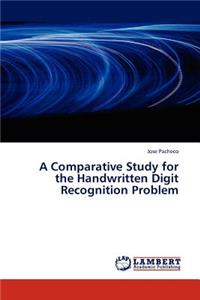 Comparative Study for the Handwritten Digit Recognition Problem