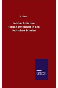 Lehrbuch für den Rechen-Unterricht in den deutschen Schulen