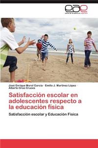 Satisfacción escolar en adolescentes respecto a la educación física