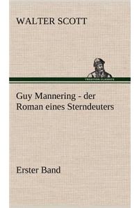 Guy Mannering - Der Roman Eines Sterndeuters - Band 1