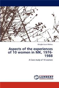 Aspects of the experiences of 10 women in MK, 1976-1988