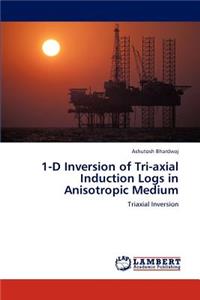 1-D Inversion of Tri-axial Induction Logs in Anisotropic Medium