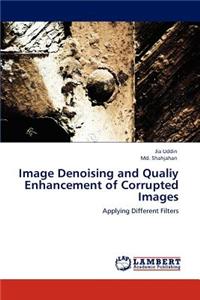 Image Denoising and Qualiy Enhancement of Corrupted Images