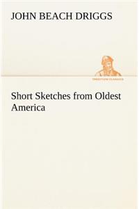 Short Sketches from Oldest America
