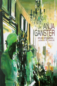 Anja Ganster: Alongside the Curvature