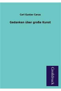 Gedanken Uber Grosse Kunst