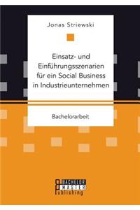 Einsatz- und Einführungsszenarien für ein Social Business in Industrieunternehmen