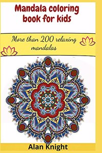 Mandala coloring book for kids: More than 200 relaxing mandalas