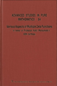 Various Aspects Of Multiple Zeta Functions - In Honor Of Professor Kohji Matsumoto's 60th Birthday - Proceedings Of The International Conference