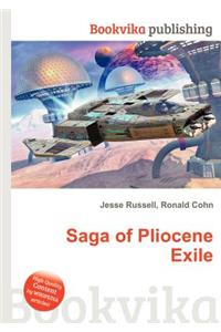 Saga of Pliocene Exile
