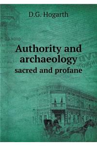Authority and Archaeology Sacred and Profane