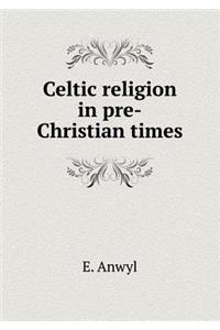 Celtic Religion in Pre-Christian Times