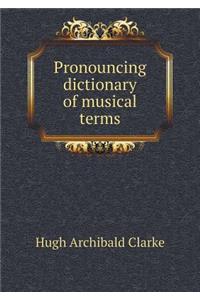 Pronouncing dictionary of musical terms