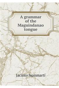 A Grammar of the Maguindanao Tongue