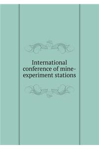 International conference of mine-experiment stations