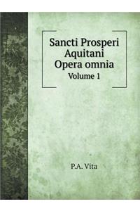 Sancti Prosperi Aquitani Opera omnia Volume 1