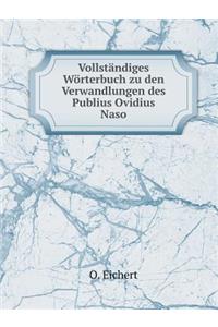 Vollständiges Wörterbuch zu den Verwandlungen des Publius Ovidius Naso
