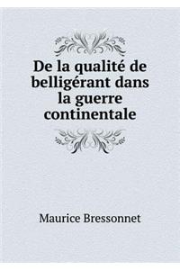 De la qualité de belligérant dans la guerre continentale