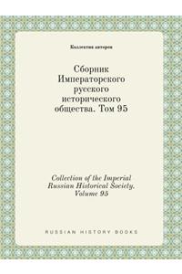 Collection of the Imperial Russian Historical Society. Volume 95