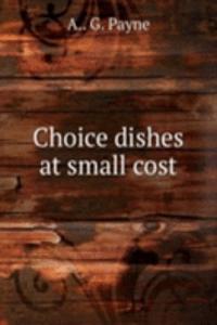 Choice dishes at small cost