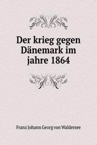 Der krieg gegen Danemark im jahre 1864
