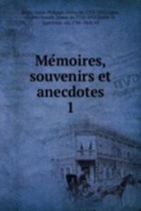Memoires, souvenirs et anecdotes