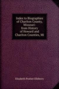 Index to Biographies of Chariton County, Missouri: from History of Howard and Chariton Counties, Mi