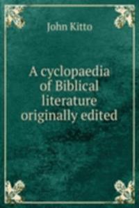 cyclopaedia of Biblical literature originally edited