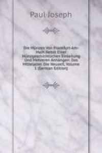 Die Munzen Von Frankfurt Am Main Nebst Einer Munzgeschichtlichen Einleitung Und Mehreren Anhangen
