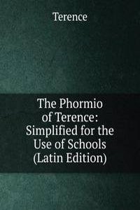 Phormio of Terence: Simplified for the Use of Schools (Latin Edition)