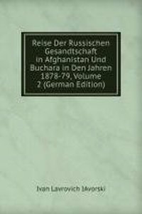 Reise Der Russischen Gesandtschaft in Afghanistan Und Buchara in Den Jahren 1878-79